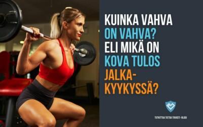 MIKÄ ON HYVÄ TULOS JALKAKYYKYSSÄ? – KUINKA VAHVA ON VAHVA?