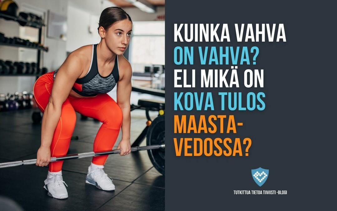 MIKÄ ON HYVÄ TULOS MAASTAVEDOSSA? – KUINKA VAHVA ON VAHVA?