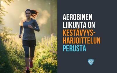 AEROBINEN LIIKUNTA ON KESTÄVYYSHARJOITTELUN PERUSTA